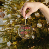 Too Cute For The Naughty List Glass Ornament