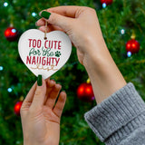 Too Cute For The Naughty List Ceramic Ornament, 4 Shapes