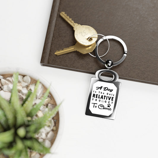 A Dog Is The Only Relative You Get To Choose Rectangle Keyring