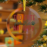 Too Cute For The Naughty List Glass Ornament