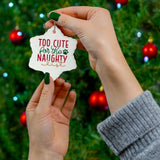 Too Cute For The Naughty List Ceramic Ornament, 4 Shapes