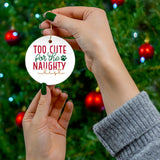 Too Cute For The Naughty List Ceramic Ornament, 4 Shapes