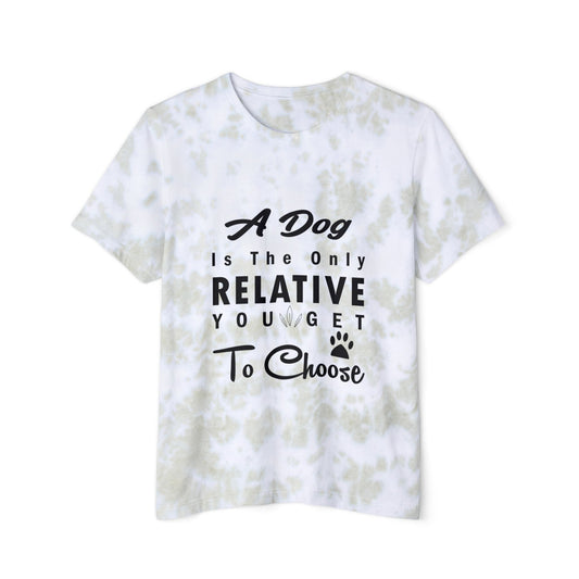 A Dog Is The Only Relative You Get To Choose Unisex FWD Fashion Tie-Dyed T-Shirt