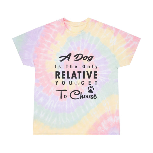 A Dog Is The Only Relative You Get To Choose Unisex Tie-Dye Tee, Spiral