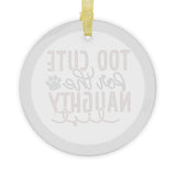 Too Cute For The Naughty List Glass Ornament