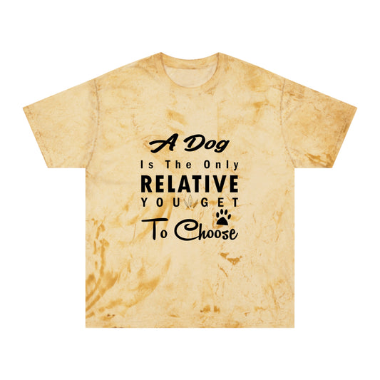 A Dog Is The Only Relative You Get To Choose Unisex Color Blast T-Shirt